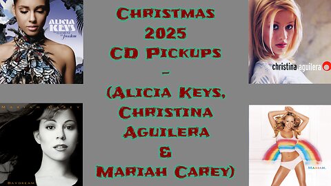 Christmas 2025 CD Pickups - (Alicia Keys, Christina Aguilera & Mariah Carey)
