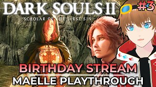 Birthday Livestream! DARK SOULS DECEMBER【Dark Souls 2: Scholar of the First Sin】