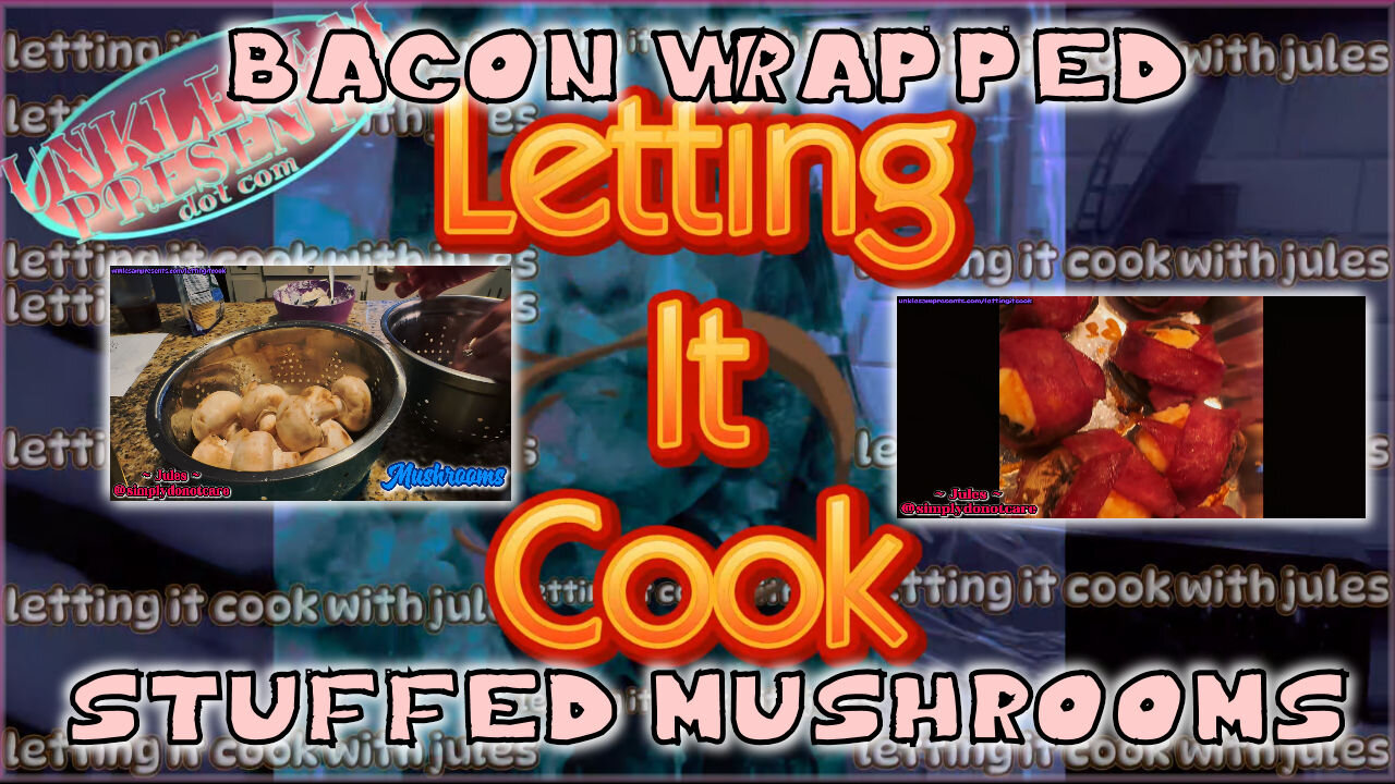 BACON WRAPPED MUSHROOMS on Letting It Cook with Jules