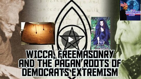 WICCA, FREEMASONRY AND THE PAGAN ROOTS OF DEMOCRATS EXTREMISM