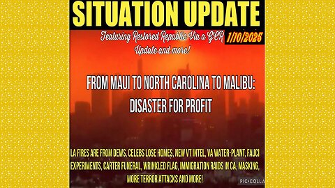 SITUATION UPDATE 1/10/25 - From Maui To Nc To Malibu, Disaster For Profit, Benjamin Fulford