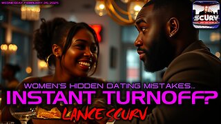 INSTANT TURNOFF? | THE HIDDEN MISTAKES MOST WOMEN MAKE IN DATING | LANCESCURV