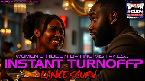 INSTANT TURNOFF? | THE HIDDEN MISTAKES MOST WOMEN MAKE IN DATING | LANCESCURV