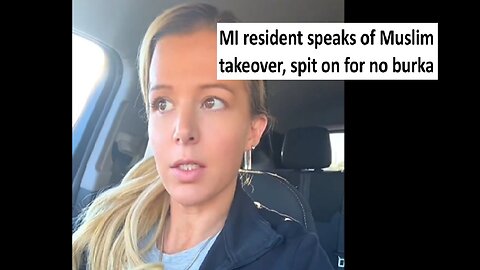 Dearborn MI natives voices concerns over “muslim takeover” spit on for not wearing burka