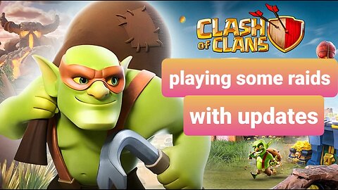 clash of clans playing some raid with updates