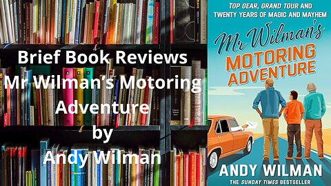 Brief Book Review - Mr Wilman's Motoring Adventure by Andy Wilman