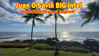 Juan O Savin & David Rodriguez BIG Intel Feb 5: "Great White Throne of Judgment"