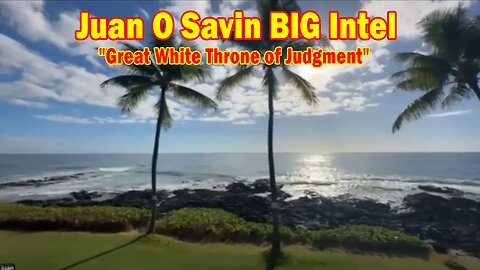 Juan O Savin & David Rodriguez BIG Intel Feb 5: "Great White Throne of Judgment"