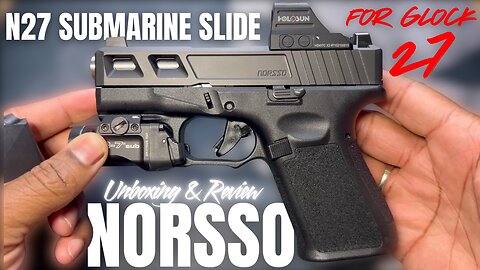 Norsso N27 Submarine Slide Review & Unboxing | Is This the Ultimate Glock 27 Upgrade?