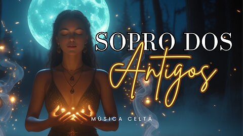 Sopro dos Antigos — Música Celta | Harpa, Flauta e Magia da Floresta | Som Ancestral para Alma