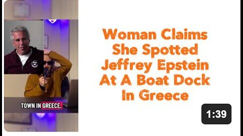 Woman Claims She Spotted Jeffrey Epstein At A Boat Dock In Greece.