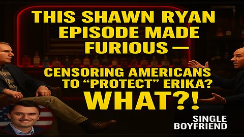This Shawn Ryan Episode Made Me Furious — Censoring Americans to ‘Protect’ Erika?! WHAT?! 😤⚠️