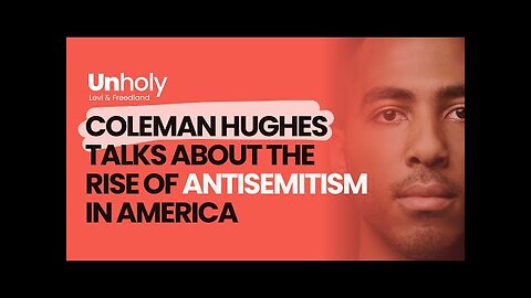 How Antisemitism Returned to the American Mainstream | Coleman Hughes