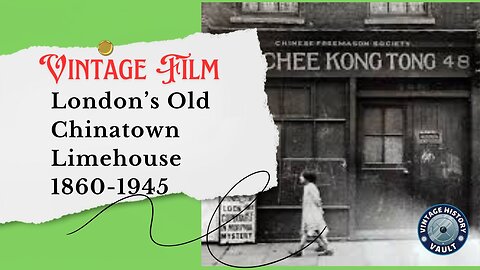Vintage Film London's Old Chinatown Limehouse 1860–1945.