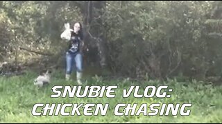 Snubie Vlog: Chasing Chickens (2019)