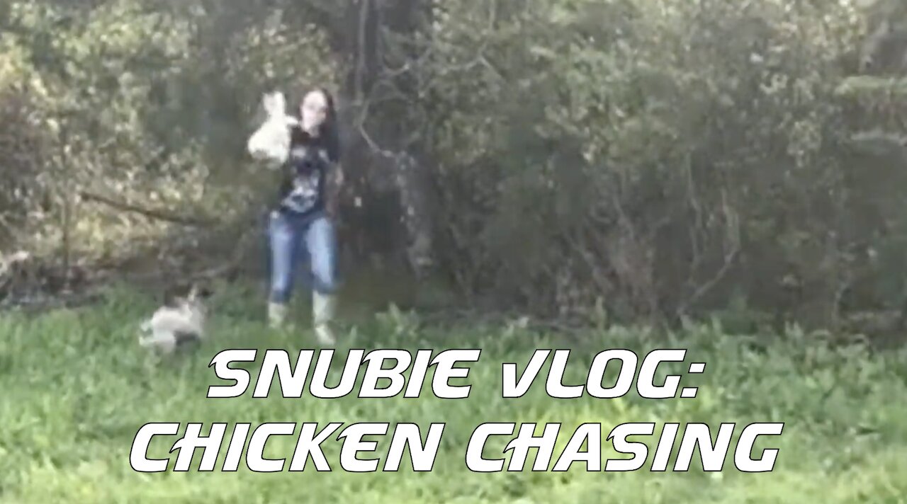 Snubie Vlog: Chasing Chickens (2019)