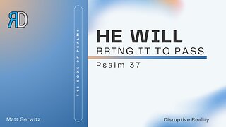 He Will Bring It to Pass – Psalm 37