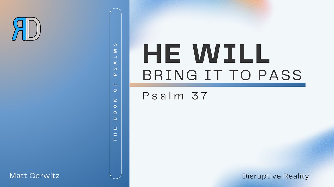 He Will Bring It to Pass – Psalm 37