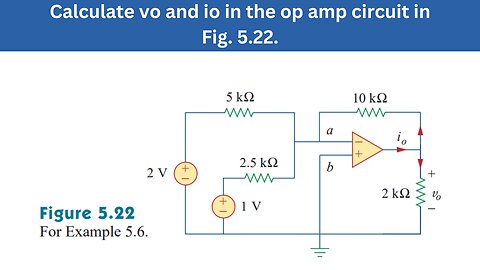 Example 5.6 | Calculate vo & io in the op amp circuit in Fig. 5.22. | FEC 4th Edition