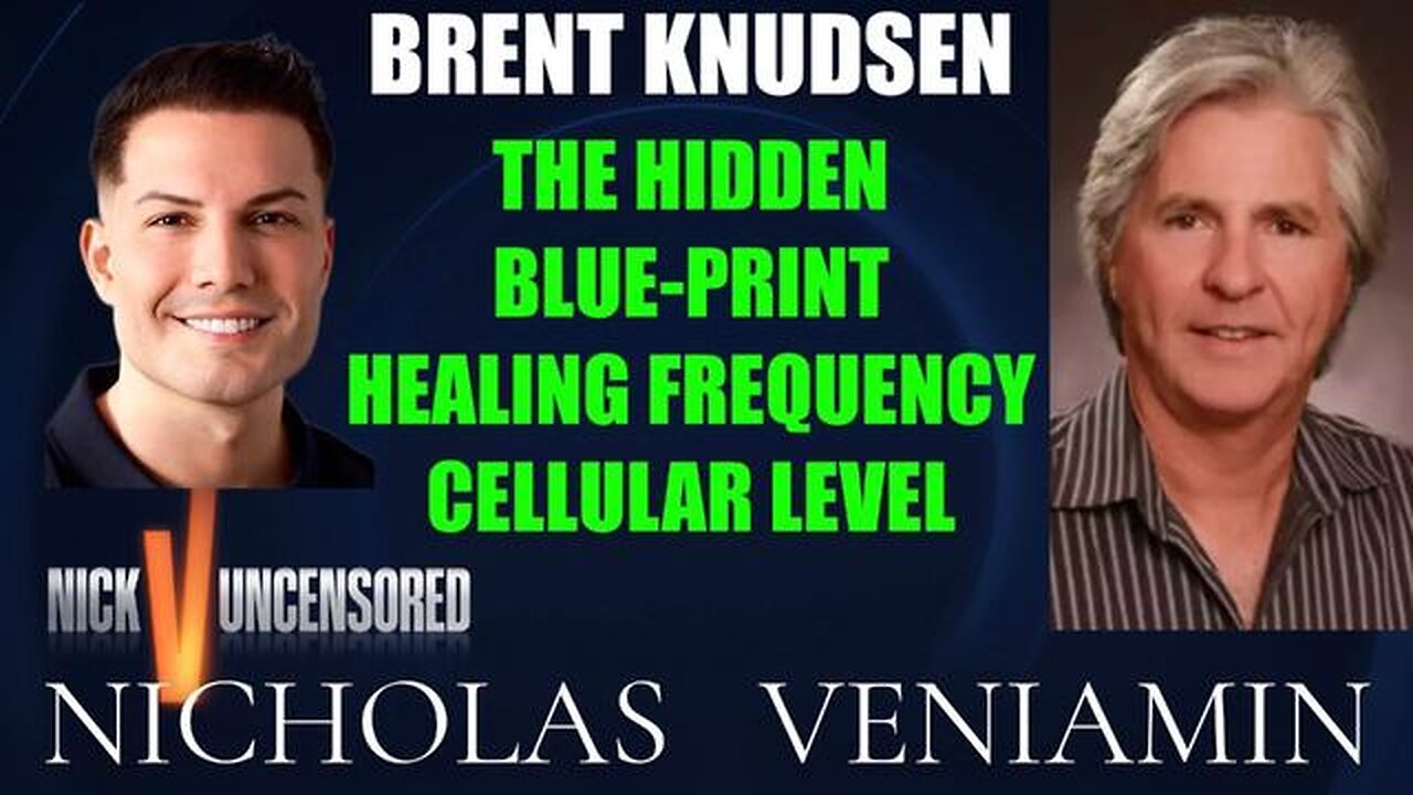 Brent Knudsen Hidden Blue Print Healing Frequency On Cellular Level with Nicholas Veniamin