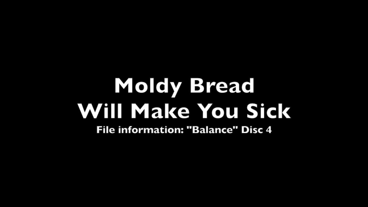 Moldy Bread Will Make You Sick
