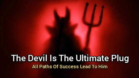 The Devil Is The Ultimate Plug