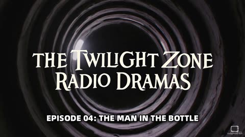 The Twilight Zone Radio Dramas - Episode 04: The Man In The Bottle