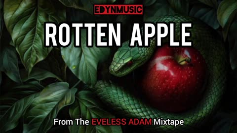 Rotten Apple | (Song 3 Of The EVELESS ADAM Mixtape)