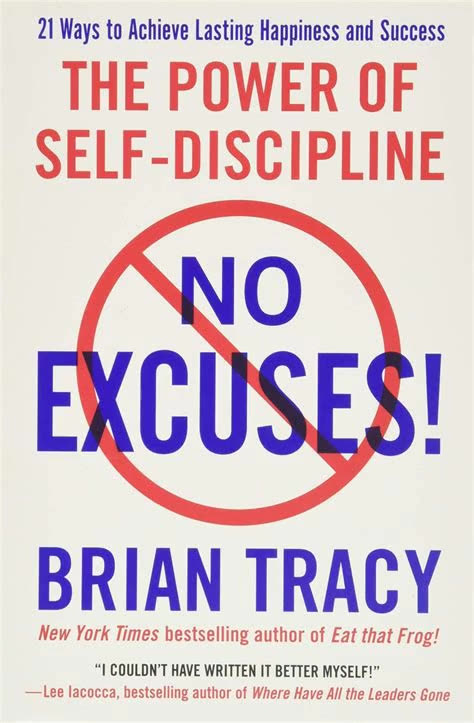 No Excuses! - The Power of Self-Discipline by Brian Tracy | Summary