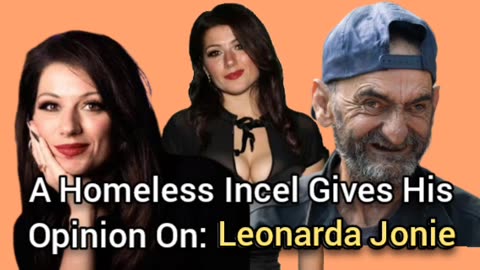 Homeless Incel Gives His Opinion On: Leonardo Jonie
			