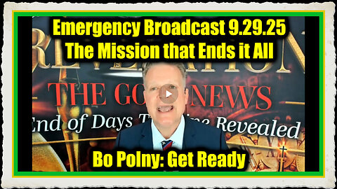Bo Polny Emergency Broadcast 9.29.25 - The Mission that Ends it All