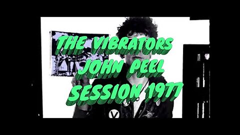 THE VIBRATORS...JOHN PEEL SESSION 1977..