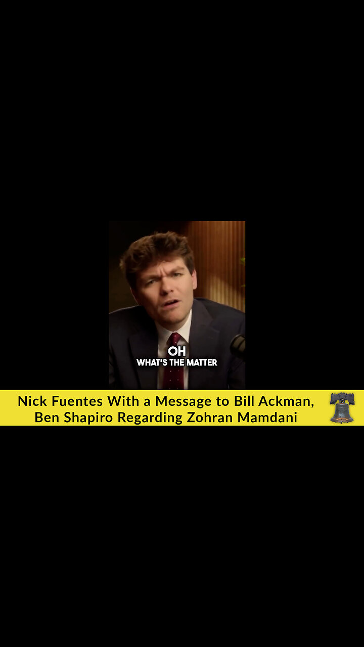 Nick Fuentes With a Message to Bill Ackman, Ben Shapiro Regarding Zohran Mamdani
