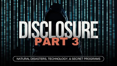 The DISCLOSURE Series | Episode 3 | Natural Disasters, Technology, Secret Programs