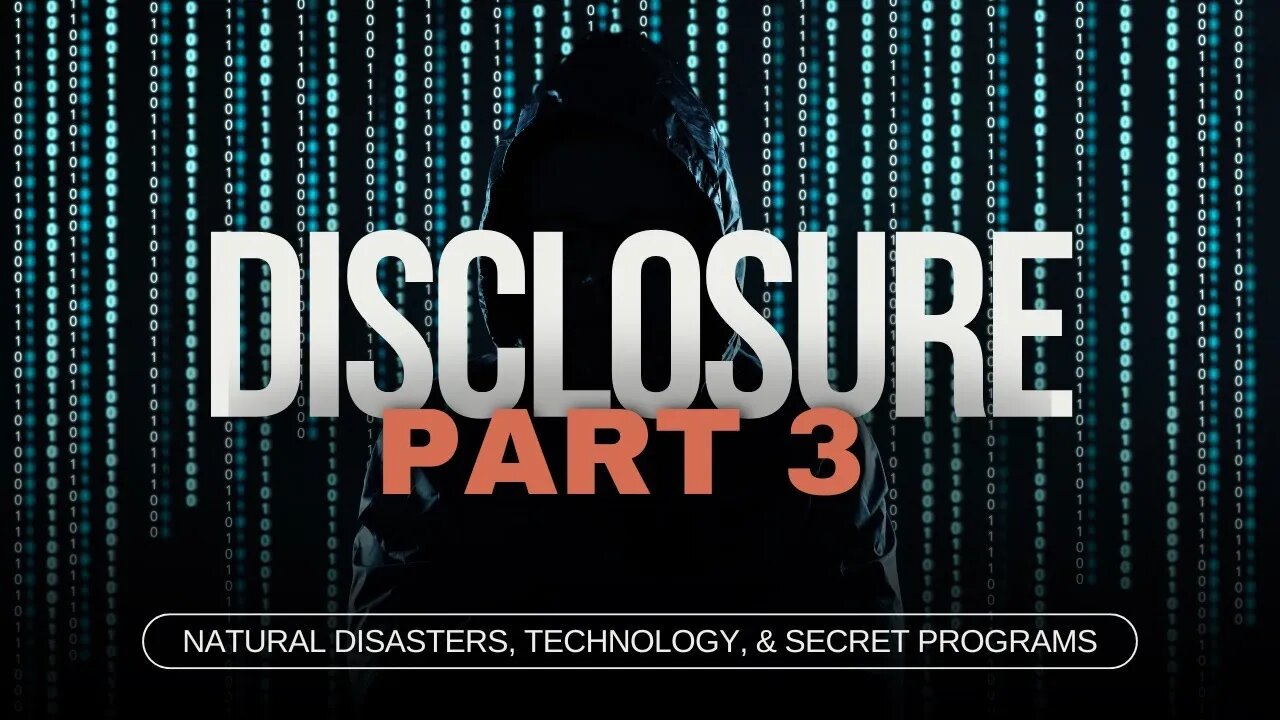 The DISCLOSURE Series | Episode 3 | Natural Disasters, Technology, Secret Programs