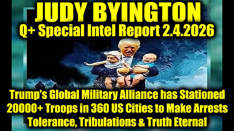 Judy Byington: Un-Redacted 2.4.26 - Trump's Global Military Alliance has Stationed 20000+ Troops
