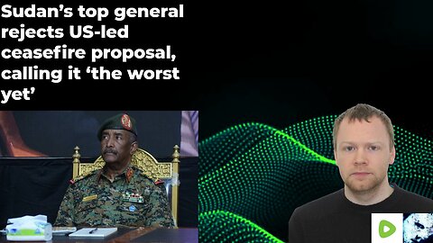 Sudan’s top general rejects US-led ceasefire proposal, calling it ‘the worst yet’