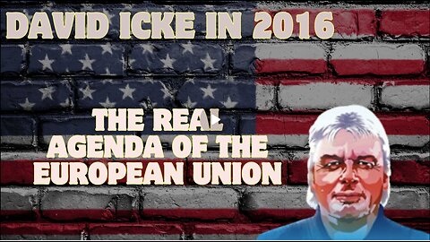 The Real Agenda of the European Union – David Icke In 2016