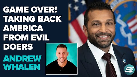 Andrew Whalen: Game Over! Taking Back America from Evil Doers! | Feb 25 2025