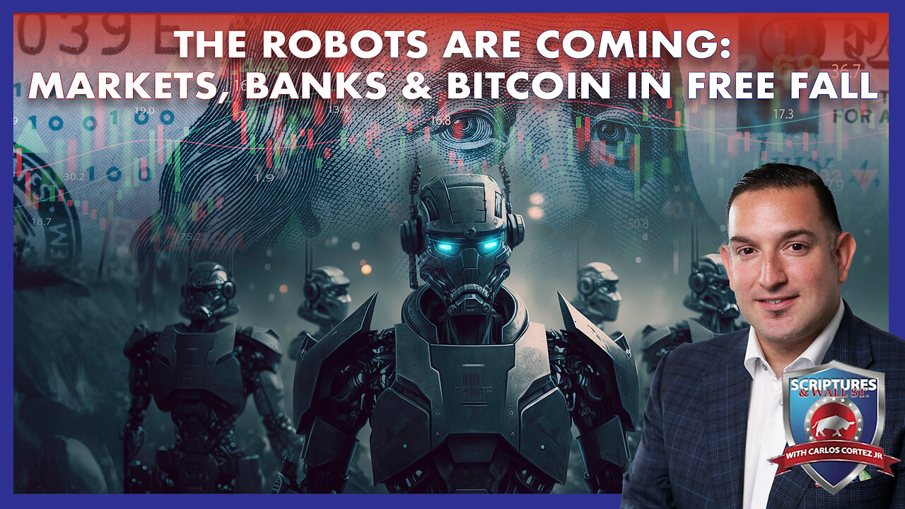SCRIPTURES AND WALL STREET - THE ROBOTS ARE COMING: MARKETS, BANKS & BITCOIN IN FREEFALL