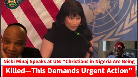 Nicki Minaj at UN: “Stop the K*lling of Christians in Nigeria—This Is a Global Emergency”