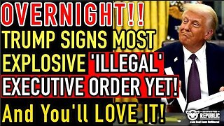 OVERNIGHT NIGHTMARE! Trump Signs Most Explosive ‘Illegal’ Executive Order Yet…& You’ll LOVE It!