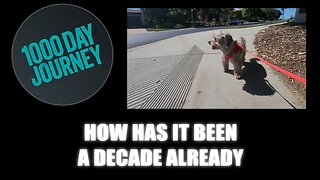 1000 Day Journey 0806 How has it been a Decade already