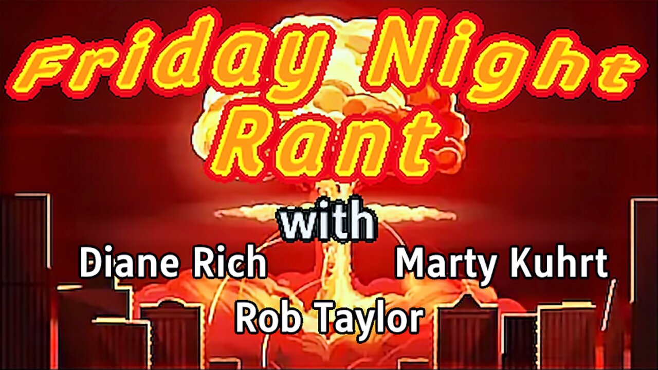 Friday Night Rant with Diane Rich, Marty Kuhrt, & Rob Taylor