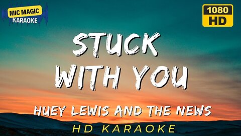 STUCK WITH YOU - HUEY LEWIS AND THE NEWS - KARAOKE