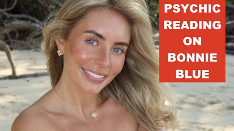 PSYCHIC READING on BONNIE BLUE