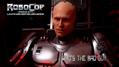 Robocop: Rogue City Unfinished Buisness | Who's The Bad Guy