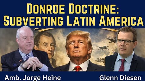 Jorge Heine: Donroe Doctrine - Subversion of Latin America