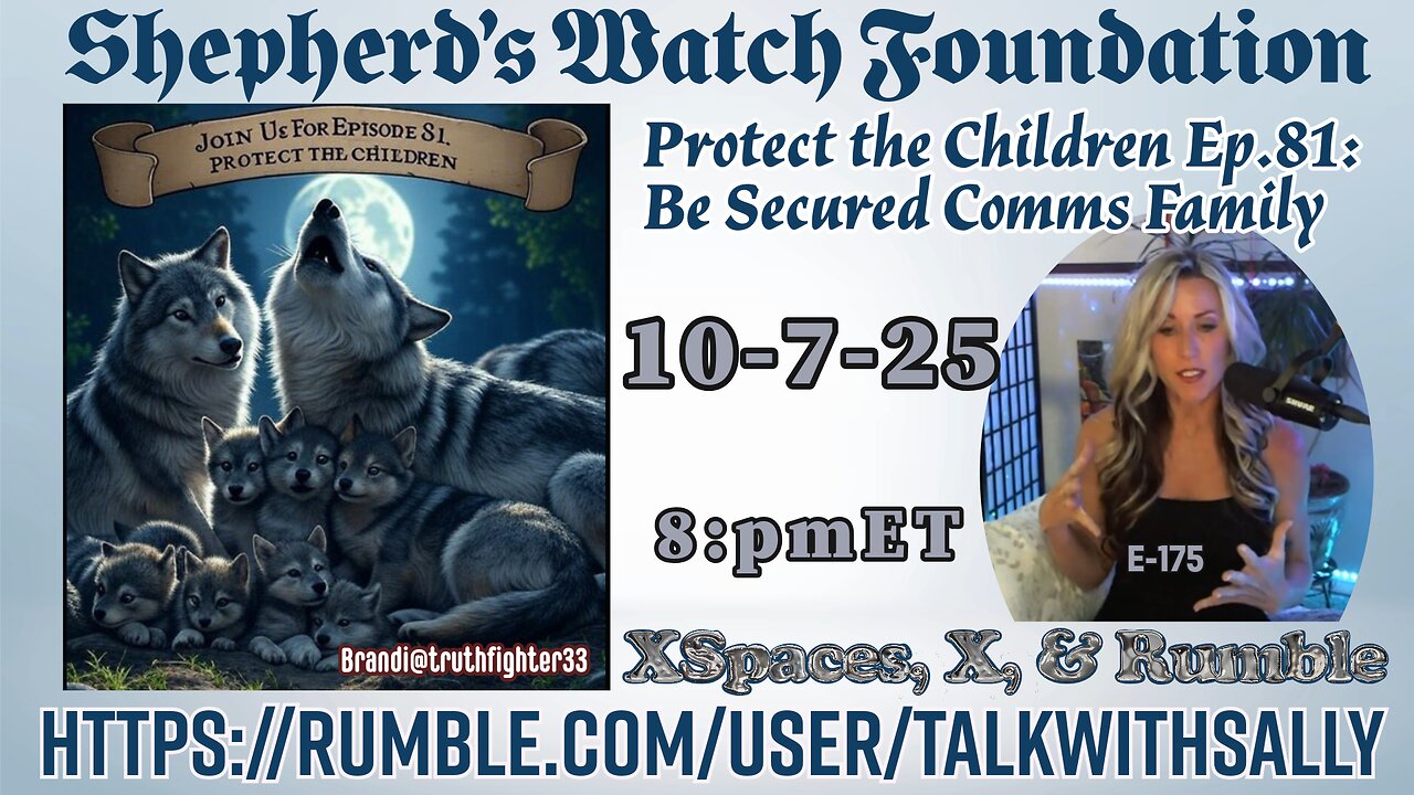 Protect the Children Ep.81: Be Secured Comms Family 10-7-25 (8pmET)