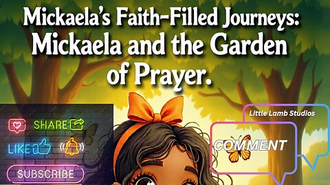 Mickaela’s Faith-Filled Journeys | Mickaela and the Hidden Garden of Prayer | Little Lamb Studios